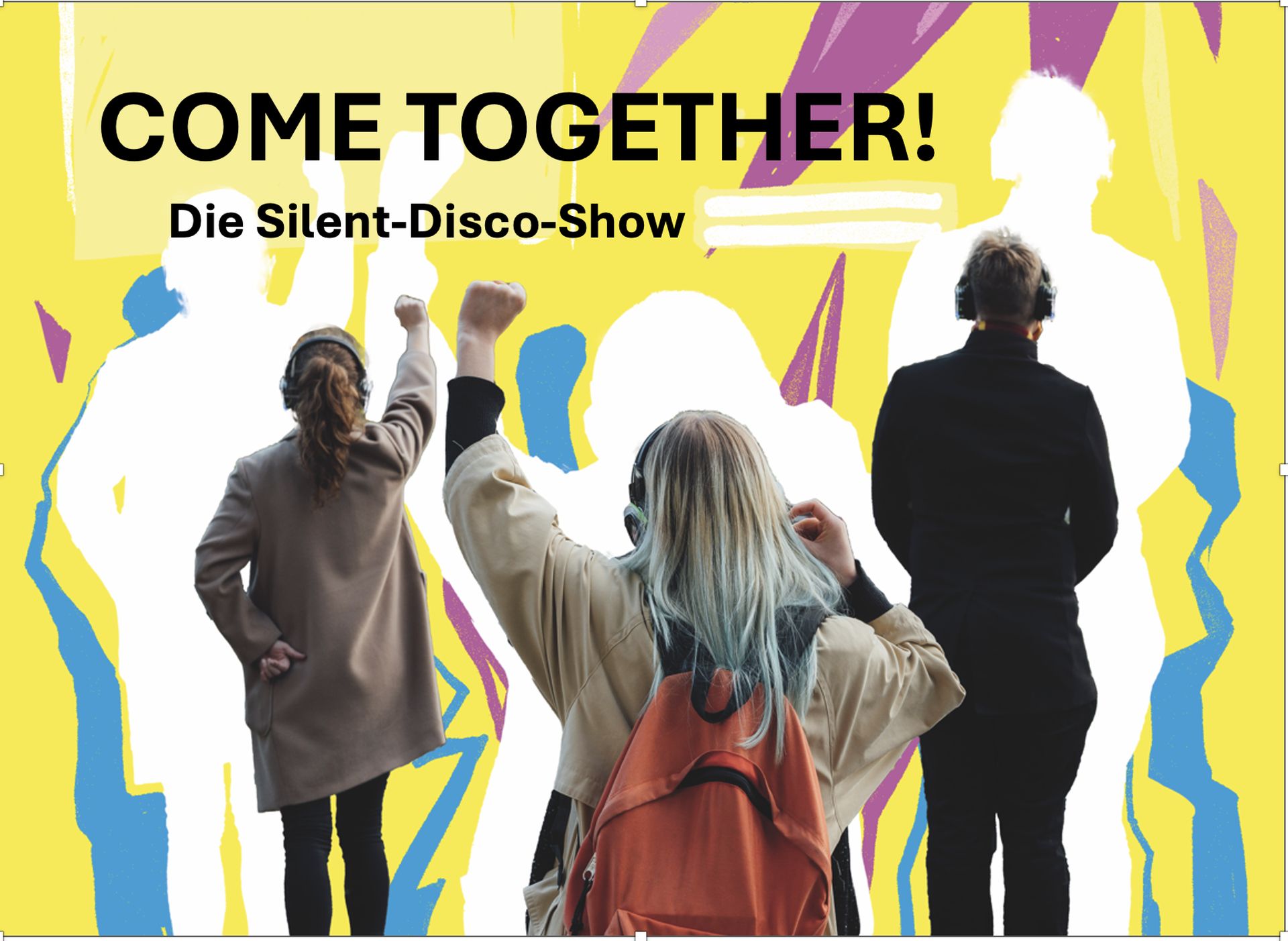 Bildcollage mit Grafikgrund. Drei Menschen mit Kopfhörern von hinten fotografiert. Ihre Umrisse sind in den Farben weiß und blau auf dem gelben Untergrund übereinander gelegt. Darauf Text: "Come Together! Die Silent-Disco-Show".